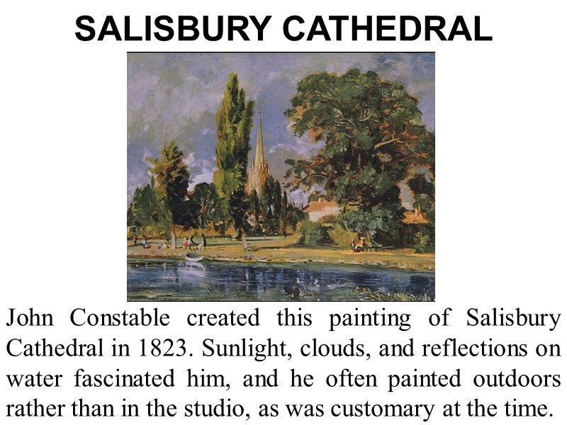 SALISBURY CATHEDRAL  John Constable created this painting of Salisbury Cathedral in 1823. Sunlight,